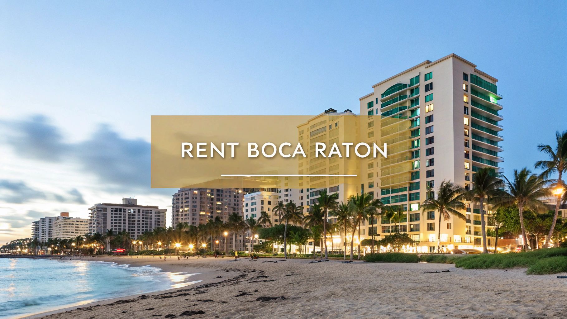 A beachfront view of high-rise apartments and palm trees at sunset in Boca Raton, Florida, with the text "Rent Boca Raton" overlaid in a gold box.
